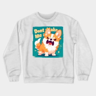 dont make me angry Crewneck Sweatshirt